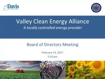 Valley Clean Energy Alliance  A locally controlled energy provider  Board of Directors Meeting