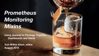 Prometheus  Monitoring  Mixins  Using Jsonnet to Package Together  Dashboards and Alerts  Tom