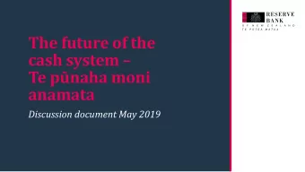 cash system  Te pnaha moni  anamata  Discussion document May 2019  Key issues  - Introduction