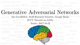 Generative Adversarial Networks  MIX+GAN Ian Goodfellow, Sta ff Research Scientist, Google Brain