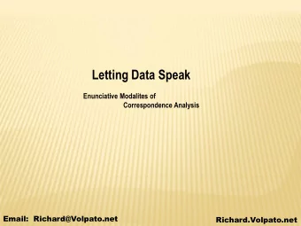 Letting Data Speak  Enunciative Modalites of  Correspondence Analysis  Email:  Richard@Volpato.net