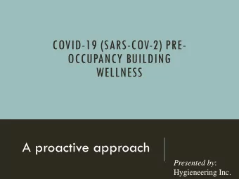 A proactive approach Presented by :  Hygieneering Inc.  PRE-OCCUPANCY BUILDING WELLNESS  Indoor Air