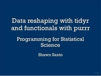 Data reshaping with tidyr  Data reshaping with tidyr  and functionals with purrr  and functionals