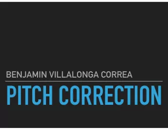 PITCH CORRECTION  PITCH CORRECTION  THE PROBLEM  Typically, musical systems reduce the