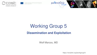 Working Group 5  Dissemination and Exploitation  Wolf Marcos, MD  https://renalmri.org/workgroup/5