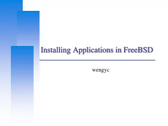 Installing Applications in FreeBSD  wengyc  Computer Center, CS, NCTU  Before we start