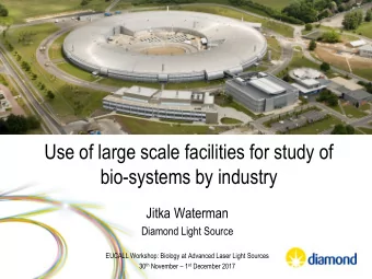 bio-systems by industry  Jitka Waterman  Diamond Light Source  EUCALL Workshop: Biology at Advanced