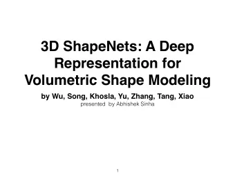 3D ShapeNets: A Deep  Representation for  Volumetric Shape Modeling  by Wu, Song, Khosla, Yu,