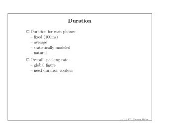 Duration  Duration for each phones:   fixed (100ms)   average   statistically modeled