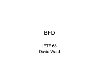 BFD  IETF 68  David Ward  Note Well    Any submission to the IETF intended by the Contributor