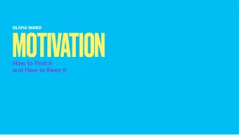 MOTIVATION  How to Find it  and How to Keep it  IN THE BEGINNING  MOTIVATION IS THE PROCESS THAT