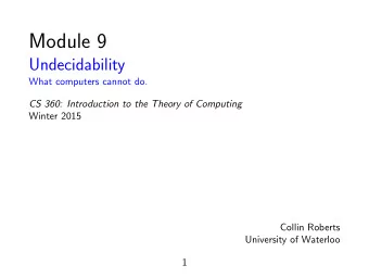 Module 9  Undecidability  What computers cannot do.  CS 360: Introduction to the Theory of