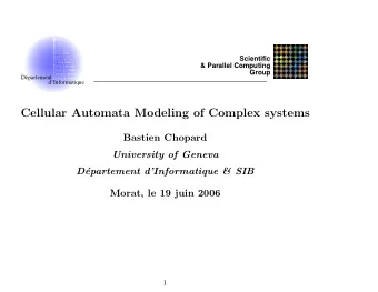 Cellular Automata Modeling of Complex systems  Bastien Chopard  University of Geneva  D