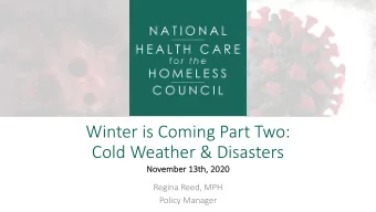 Winter is Coming Part Two:  Cold Weather &amp; Disasters  No  November 13th, 2020  Regina Reed, MPH