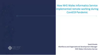 How NHS  S Wale  les In  Inform  rmatic  ics Se  Serv  rvic  ice  im  imple  lemented re  remote