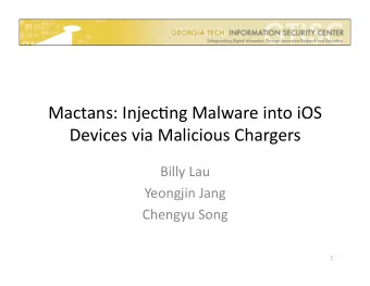 Mactans:  Injec,ng  Malware  into  iOS    Devices  via  Malicious  Chargers