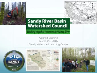 Council Meeting  March 28, 2016  Sandy Watershed Learning Center  Council Development