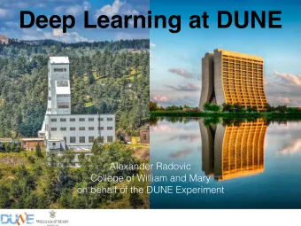 Deep Learning at DUNE  Alexander Radovic  College of William and Mary  on behalf of the DUNE
