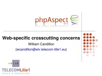 Web-specific crosscutting concerns  William Candillon  {wcandillon@elv.telecom-lille1.eu}