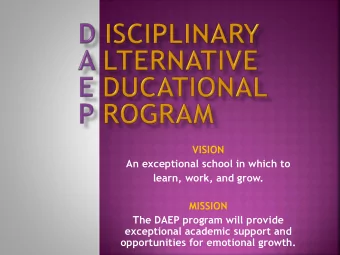 VISION  An exceptional school in which to  learn, work, and grow.  MISSION  The DAEP program will