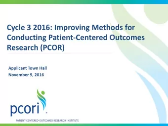Cycle 3 2016: Improving Methods for  Conducting Patient-Centered Outcomes  Research (PCOR)