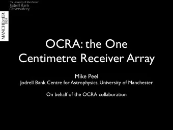 OCRA: the One  Centimetre Receiver Array  Mike Peel  Jodrell Bank Centre for Astrophysics,