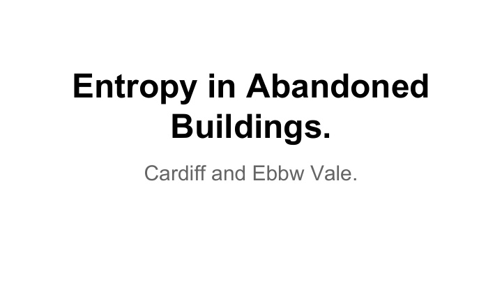 entropy in abandoned buildings