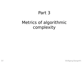 Part 3  Metrics of algorithmic  complexity  87  Wolfgang Bangerth  Outline of optimization