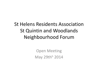 St Helens Residents Association  St Quintin and Woodlands  Neighbourhood Forum  Open Meeting May