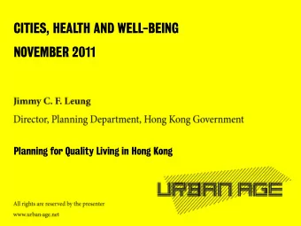 CITIES, HEALTH AND WELL-BEING  NOVEMBER 2011  Planning for Quality Living in Hong Kong  Cities,