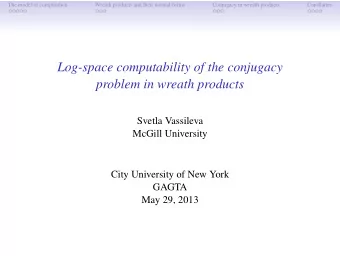 Log-space computability of the conjugacy  problem in wreath products  Svetla Vassileva  McGill