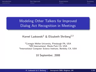 Modeling Other Talkers for Improved  Dialog Act Recognition in Meetings Kornel Laskowski 1 &amp;