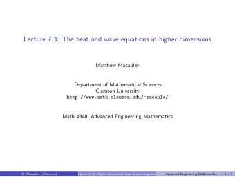 Lecture 7.3: The heat and wave equations in higher dimensions  Matthew Macauley  Department of