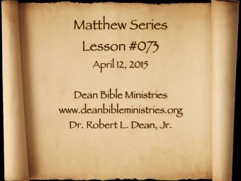 Matthew Series  Lesson #073  April 12, 2015  Dean Bible Ministries  www.deanbibleministries.org