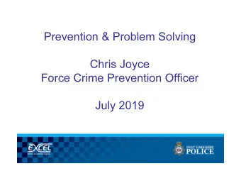 Prevention &amp; Problem Solving  Chris Joyce  Force Crime Prevention Officer  July 2019  Home