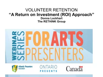 VOLUNTEER RETENTION  A Return on Investment (ROI) Approach  Donna Lockhart  The RETHINK Group