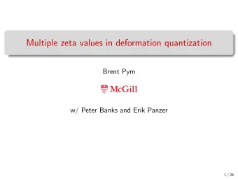 Multiple zeta values in deformation quantization  Brent Pym  w/ Peter Banks and Erik Panzer  1 / 26