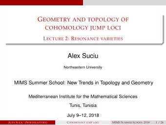 Alex Suciu  Northeastern University  MIMS Summer School: New Trends in Topology and Geometry