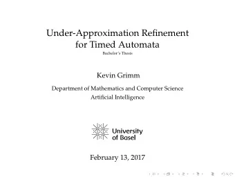 Under-Approximation Refinement  for Timed Automata  Bachelors Thesis  Kevin Grimm  Department of
