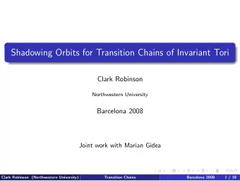 Shadowing Orbits for Transition Chains of Invariant Tori  Clark Robinson  Northwestern University