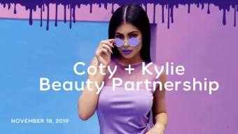Coty + Kylie  Beauty Partnership  NOVEMBER 18, 2019  1  KEY MESSAGES    Coty + Kylie strategic
