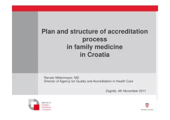 Plan and structure of accreditation  process  in family medicine  in Croatia  Renato Mittermayer,