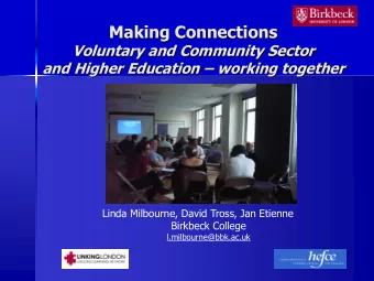Making Connections  Voluntary and Community Sector and Higher Education  working together  Linda