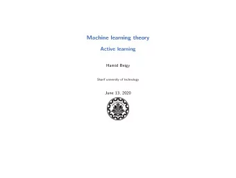 Machine learning theory  Active learning  Hamid Beigy  Sharif university of technology  June 13,