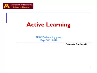 Active Learning  SPiNCOM reading group Sep. 30 th , 2016  Dimitris Berberidis  1  A toy example: