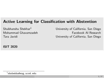 Active Learning for Classification with Abstention Shubhanshu Shekhar 1  University of California,