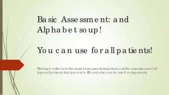 Ba sic  Asse ssme nt: a nd  Alp ha b e t so up !  Yo u c a n use  fo r a ll p a tie nts!  T  his to