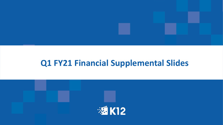 q1 fy21 financial supplemental slides safe harbor
