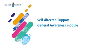 Self-directed Support  General Awareness module  Learning objectives   Provide an overview of