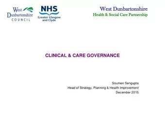 CLINICAL &amp; CARE GOVERNANCE  Soumen Sengupta  Head of Strategy, Planning &amp; Health
